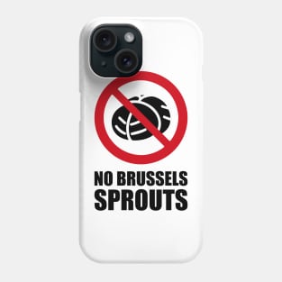 NO Brussels Sprouts - Anti series - Nasty smelly foods - 17B Phone Case