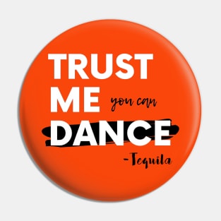 Trust Me You Can Dance, Tequila Pin