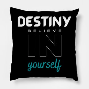 Destiny believe in yourself T-shirt Pillow