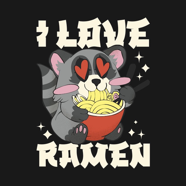 I Love Ramen Funny Ramen Gift by CatRobot