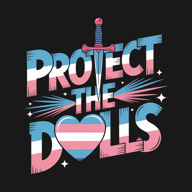 Protect The Dolls Trans Rights Feminist Activist Gender Equality and Human Rights LGBT