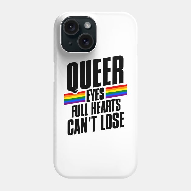 Queer Eyes Full Hearts Can't Lose Phone Case by darklordpug