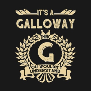 Galloway Name - It Is A Galloway Thing You Wouldn't Understand T-Shirt