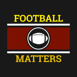 Football Matters T-Shirt T-Shirt