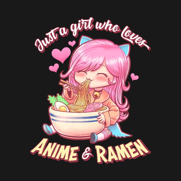 Just A Girl Who Loves Anime & Ramen - Cute, Kawaii Gift by tommartinart