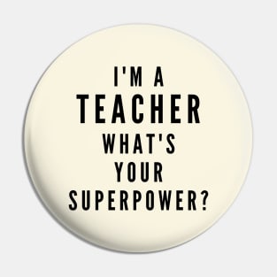 I'm A Teacher, What's Your Superpower? Pin