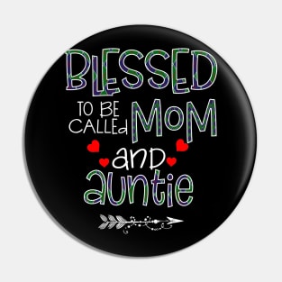 Blessed To be called Mom and auntie Pin