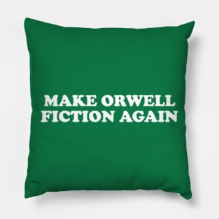 Make Orwell Fiction Again Pillow