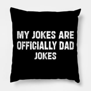 My Jokes Are Officially Dad Jokes Pillow