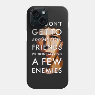 A Few Enemies For 500 Million Friends Phone Case