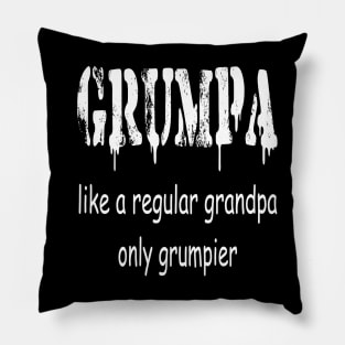 GRUMPA LIKE A REGULAR GRANDPA ONLY GRUMPIER , Funny grandpa , gift for grandpa, grandpa shirt, grandfather shirt, Pillow