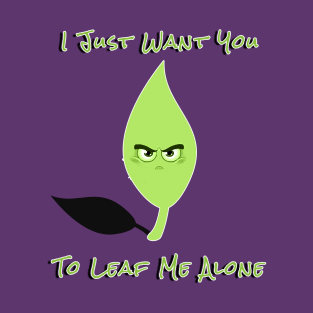 LEAF ME ALONE T-Shirt