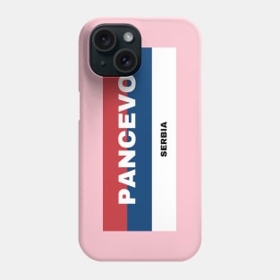 Pancevo City in Serbian Flag Colors Phone Case