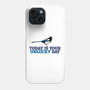 Today is your unlucky day Phone Case