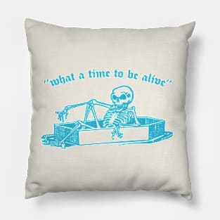 What A Time To Be Alive / Retro Nihilist Skeleton Design Pillow