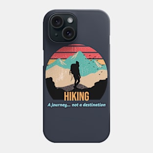 Hiking A Journey... Not a Destination Phone Case