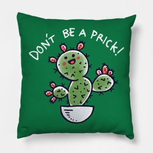 Dont be a Prick Pillow