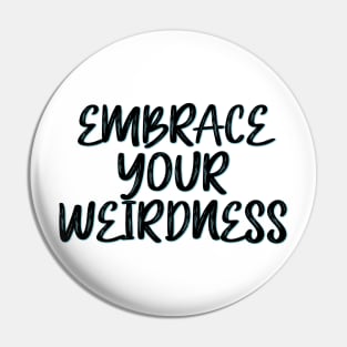 Embrace your weirdness Pin