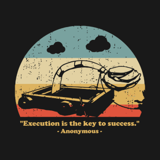 Execution Is The Key To Success T-Shirt