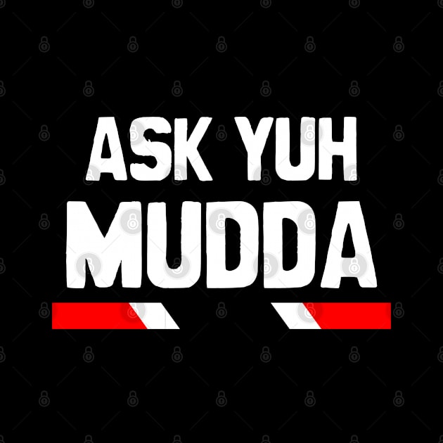 Ask Yuh Mudda - Trinidad Slang by Trinidad Slang Clothing