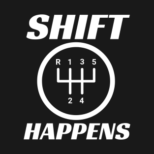 Shift Happens Funny Retro Car Guy Muscle Car Dad Gift T-Shirt