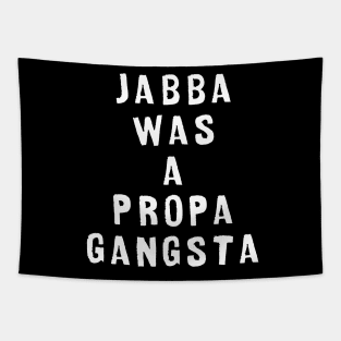 Jabba was a propa gangsta Tapestry