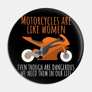 Motorcycle are like women Pin