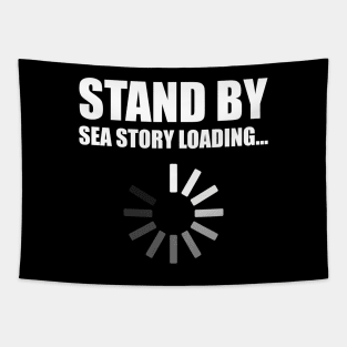 Stand by Sea Story Loading Funny Sailor Design Tapestry
