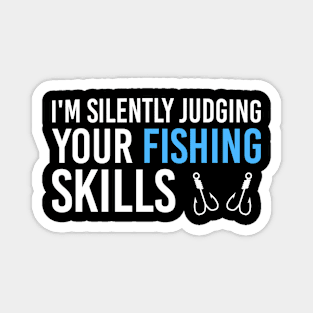 I'm Silently Judging Your Fishing Skills, Funny Fishing Gift For Fishing Lover Magnet