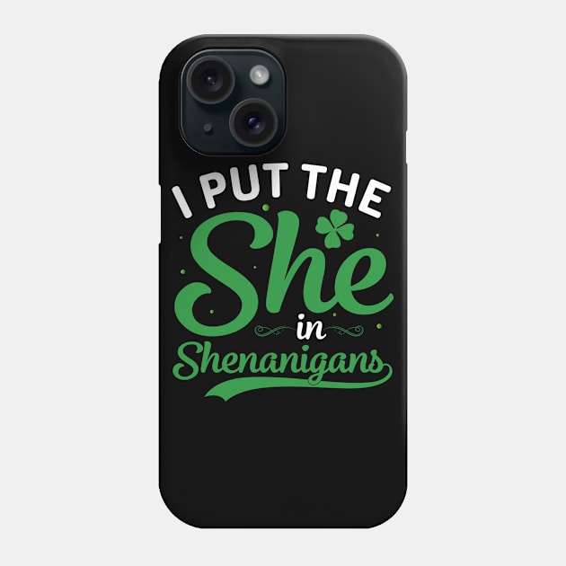 I Put The She in Shenanigans Phone Case by Seaside Designs