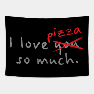 I Love Pizza So Much Tapestry