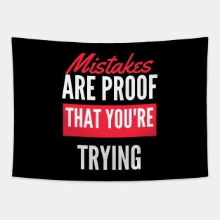 Mistakes Are Proof That You Are Trying And Getting Better Tapestry