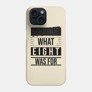 I forget what eight was for Phone Case