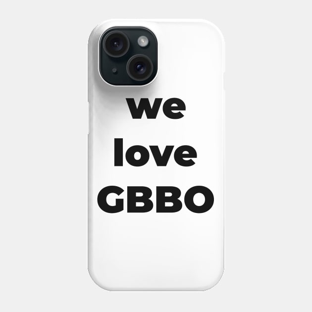 WE LOVE GBBO BLACK Phone Case by shimodesign