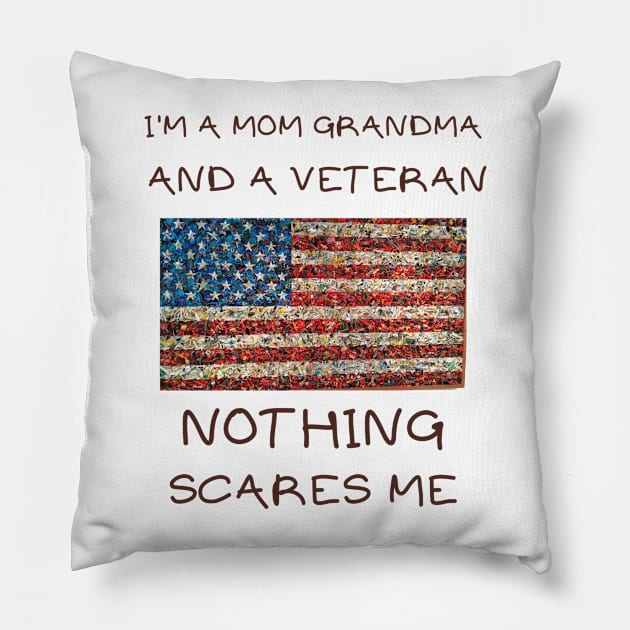 I'm a mom grandma and a veteran nothing scares me Pillow by IOANNISSKEVAS