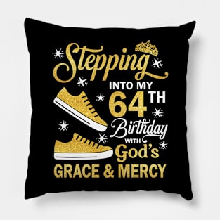 Stepping Into My 64th Birthday With God's Grace & Mercy Bday Pillow