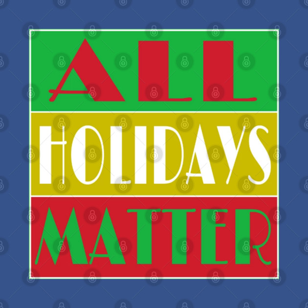 All Holidays Matter - Double by Subversive-Ware 