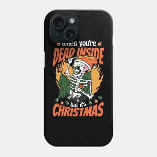 When You're Dead Inside but it's Christmas Phone Case