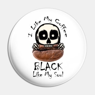 I Like My Coffee Black Pin