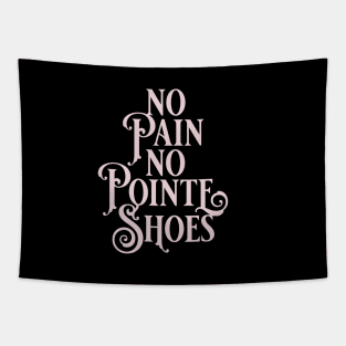No Pain No Pointe Shoes Tapestry