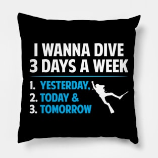 I wanna dive 3 days a week Pillow