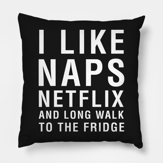 I Like Naps Netflix and Long Walk To The Fridge Pillow by CityNoir