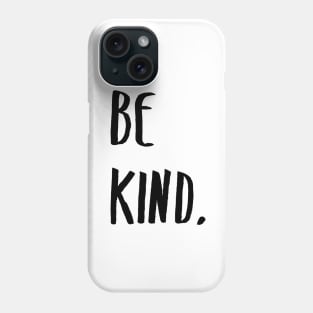Be Kind Kindness Typography Art Phone Case
