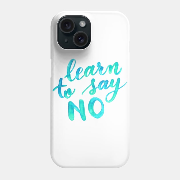 Learn to say no - aqua Phone Case by wackapacka