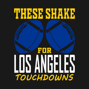 Funny 2022 Los Angeles Football These Shake for TDs T-Shirt