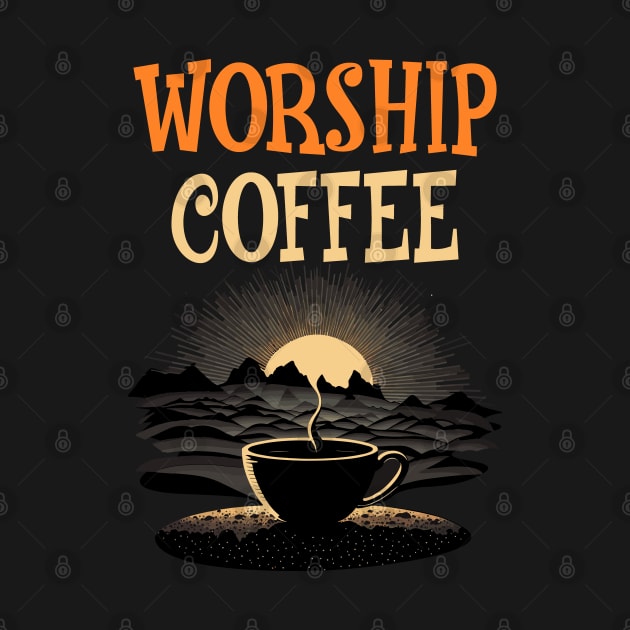 Funny Worship Coffee Gift Funny Coffee by KsuAnn