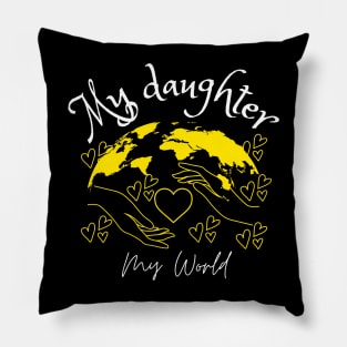 My daughter my world Pillow