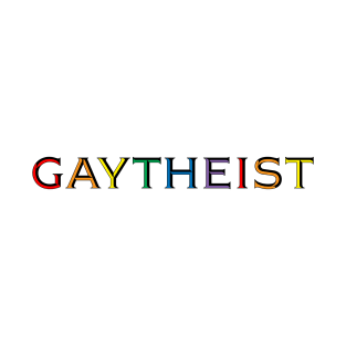 GAYTHEIST T-Shirt