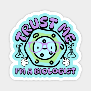 Trust Me Im A Biologist - kawaii biology Magnet