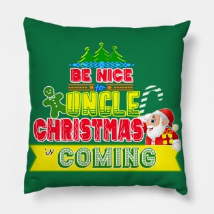 Be Nice to Uncle Christmas Gift Idea Pillow